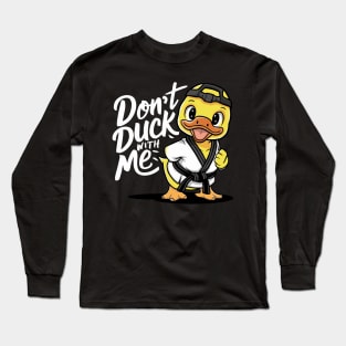 Don't Duck With Me Funny Taekwondo Men Women Girls Boys Kids Long Sleeve T-Shirt